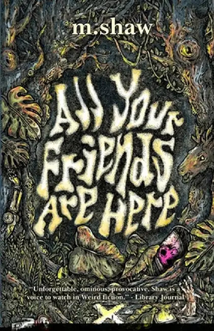 All Your Friends are Here by M. Shaw