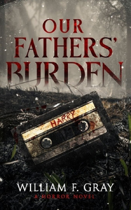 Our Fathers' Burden: A Horror Novel by Wicked House Publishing