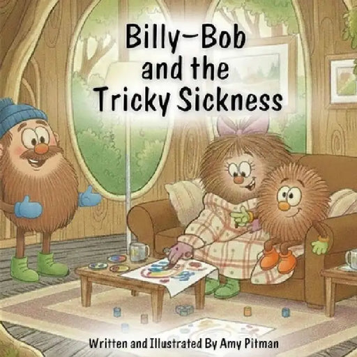 Billy-Bob and the Tricky Sickness by Amy Pitman