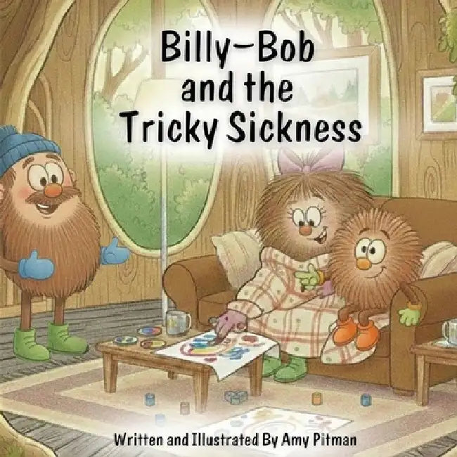 Billy-Bob and the Tricky Sickness by Amy Pitman