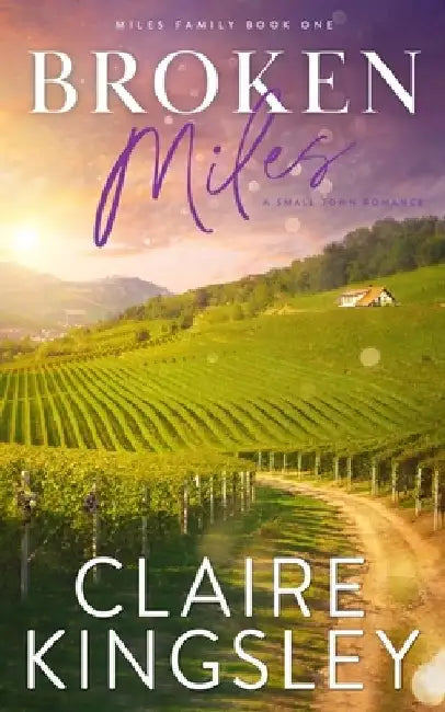 Broken Miles: A Small-Town Romance by Claire Kingsley