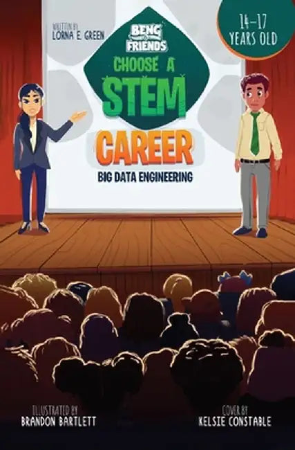 Beng & Friends: Choose a STEM Career Big Data Engineering: Choose by Lorna Green