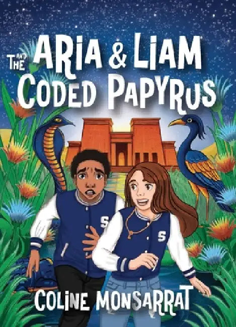 Aria & Liam and The Coded Papyrus by Monsarrat