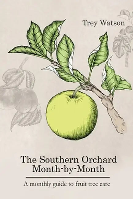 The Southern Orchard Month-by-Month by Trey Watson