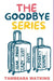 The Goodbye Series by Tambeara Watkins
