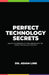 Perfect Technology Secrets: Unlock the Business of your Dreams with Perfect Technology Strategy by Adam Link