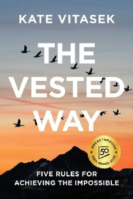 The Vested Way: Five Rules for Achieving the Impossible by Kate Vitasek
