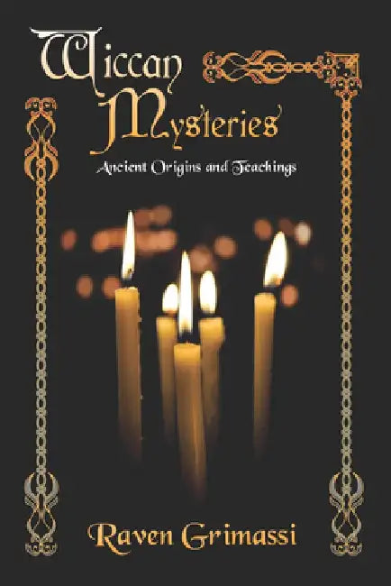 Wiccan Mysteries: Ancient Origins & Teachings by Raven Grimassi