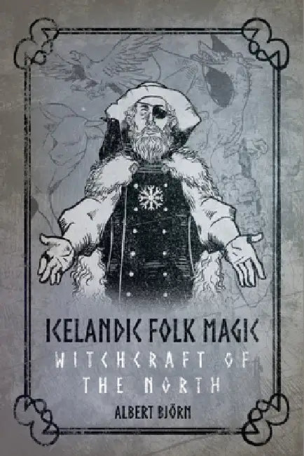 The Cold North Wind: A Handbook of Icelandic Folk Magic by Albert Björn Shiell