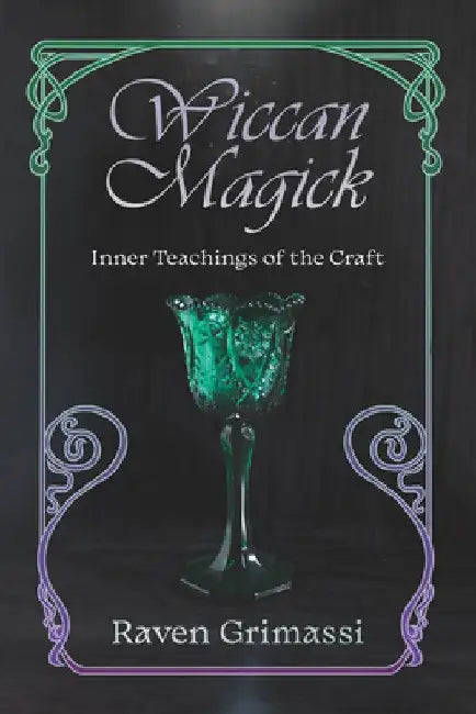 Wiccan Magick: Inner Teachings of the Craft by Raven Grimassi