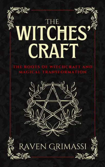 The Witches' Craft: The Roots of Witchcraft and Magical Transformation by Raven Grimassi