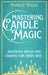 Mastering Candle Magic: Advanced Spells and Charms for Every Rite by Patricia Telesco