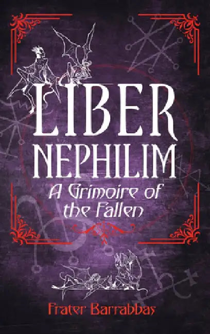 Liber Nephilim: A Grimoire of Fallen Angels by Frater Barrabbas
