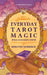 Everyday Tarot Magic: Spells and Meditations by Dorothy Morrison