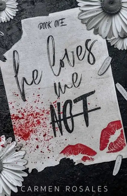 He loves Loves Me Not: A Dark High School Romance (Book One) by Carmen Rosales