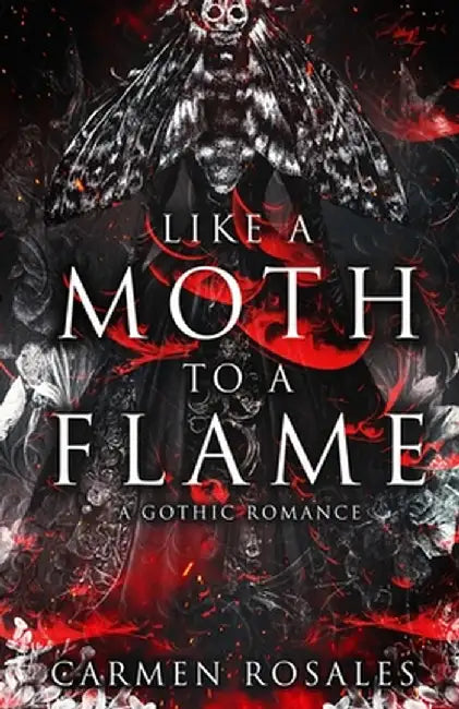 Like A Moth To A Flame by Carmen Rosales