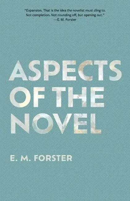 Aspects of the Novel (Warbler Classics Annotated Edition) by E. M. Forster