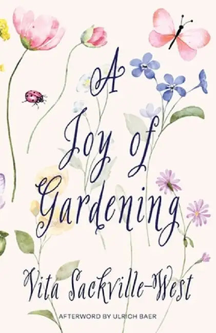 A Joy of Gardening (Warbler Classics Annotated Edition) by Vita Sackville-West