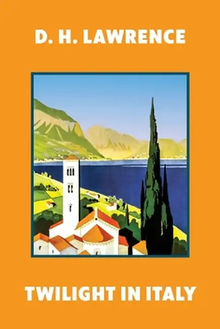 Twilight in Italy (Warbler Classics Annotated Edition) by D. H. Lawrence