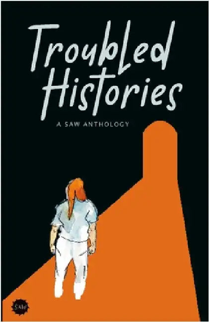 Troubled Histories: A SAW Anthology by Antunes, Karlo