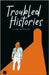 Troubled Histories: A SAW Anthology by Antunes, Karlo