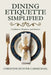 Dining Etiquette Simplified: Your Guide to Confidence, Elegance, and Mastery by Christine Hunter-Carmichael