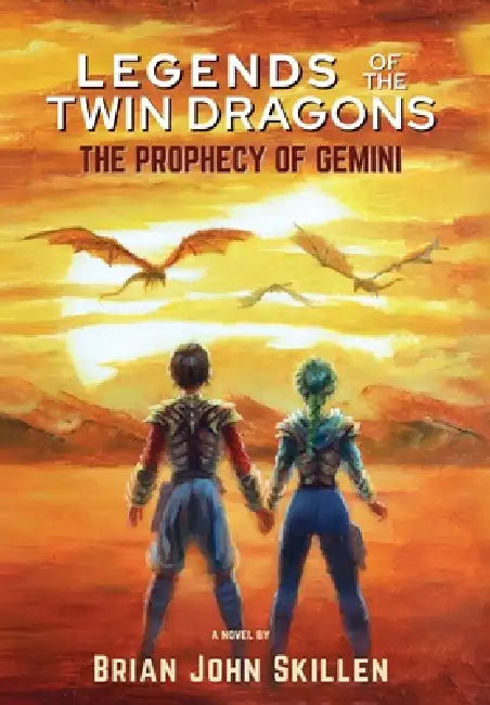 Legends of the Twin Dragons: The Prophecy of Gemini by Brian John Skillen