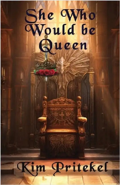 She Who Would be Queen by Pritekel, Kim