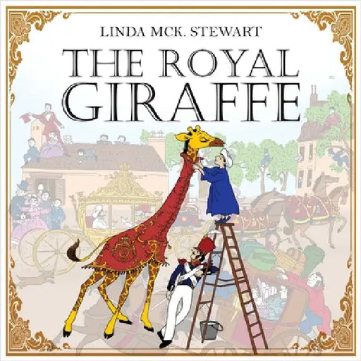 The Royal Giraffe by Stewart, Linda