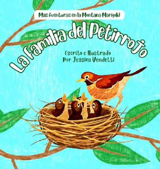 La Familia Del Petirrojo: Más Aventuras en la Montaña Marigold El ciclo de vida y la migración del petirrojo americano by Vendetti