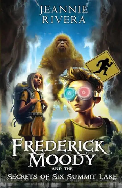 Frederick Moody and the Secrets of Six Summit Lake by Jeannie Rivera