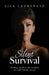 Silent Survival: Finding Myself in the Shadows of a Life I Didn't Choose by Lisa Laurencio