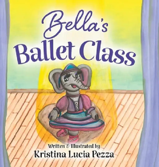 Bella's Ballet Class: The Bella Lucia Series, Book 12 by Kristina Lucia Pezza