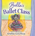 Bella's Ballet Class: The Bella Lucia Series, Book 12 by Kristina Lucia Pezza