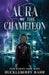 Aura Of The Chameleon by Huckleberry Rahr