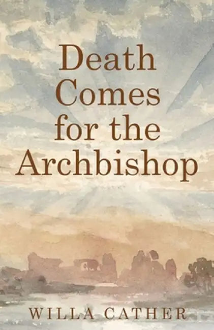Death Comes for the Archbishop by Willa Cather