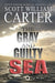 The Gray and Guilty Sea by Scott William Carter