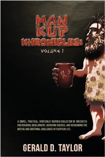 Man Kup Khronicles - Volume 1 by Taylor, Gerald D.