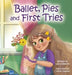Ballet, Pies and First Tries by Laura Wasson