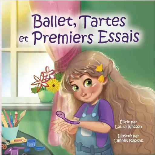 Ballet, Tartes et Premiers Essais by Wasson, Laura