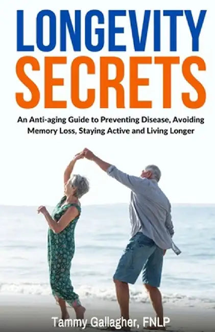 Longevity Secrets by Tammy Gallagher