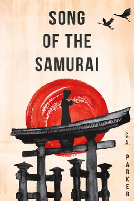 Song of the Samurai by C. a. Parker