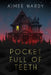Pocket Full of Teeth by Aimee Hardy