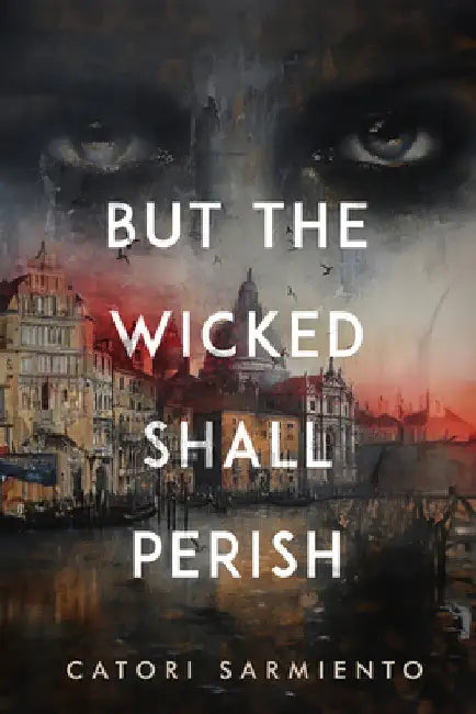 But the Wicked Shall Perish by Sarmiento, Catori
