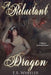 A Reluctant Dragon: A Regency Gaslamp Fantasy by E. B. Wheeler