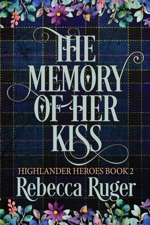 The Memory of Her Kiss (Highlander Heroes Book 2) by Rebecca Ruger
