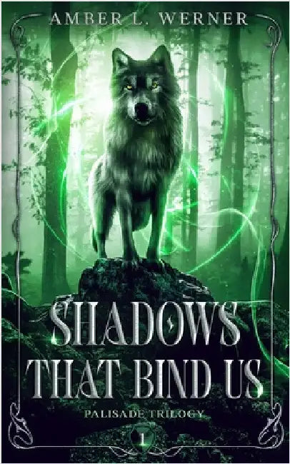 Shadows That Bind Us: Palisade Trilogy 1 by Werner, Amber L.