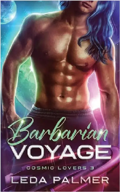 Barbarian Voyage: Cosmic Lovers 3 by Palmer, Leda
