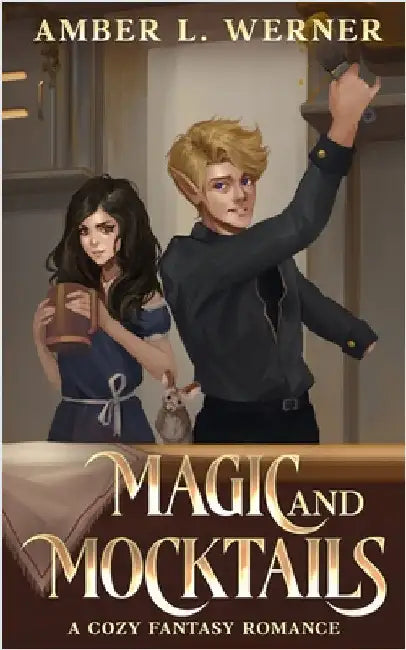 Magic and Mocktails: a cozy fantasy romance by Werner, Amber L.