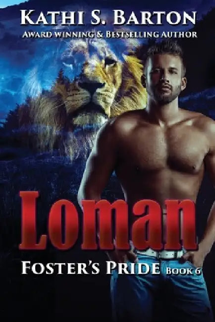Loman: Foster's Pride - Lion Shapeshifter Romance by Kathi S. Barton
